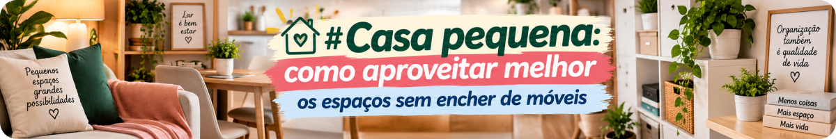 Casa pequena: como aproveitar melhor os espaços sem encher de móveis