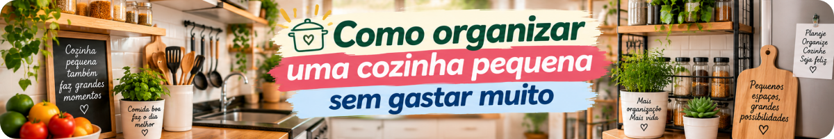 Como organizar uma cozinha pequena sem gastar muito